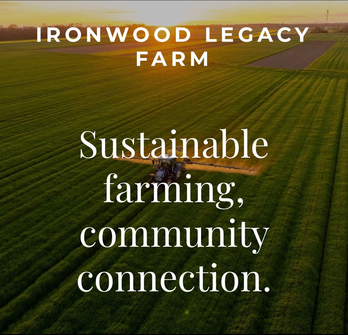 Ironwood Legacy Farm — sustainable farming, community connection